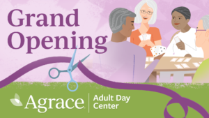 Agrace to Hold Grand Opening for New Adult Day Center