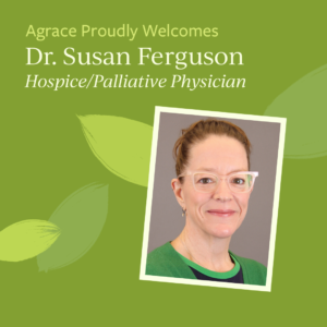 Agrace Adds Susan Ferguson as Hospice and Palliative Physician